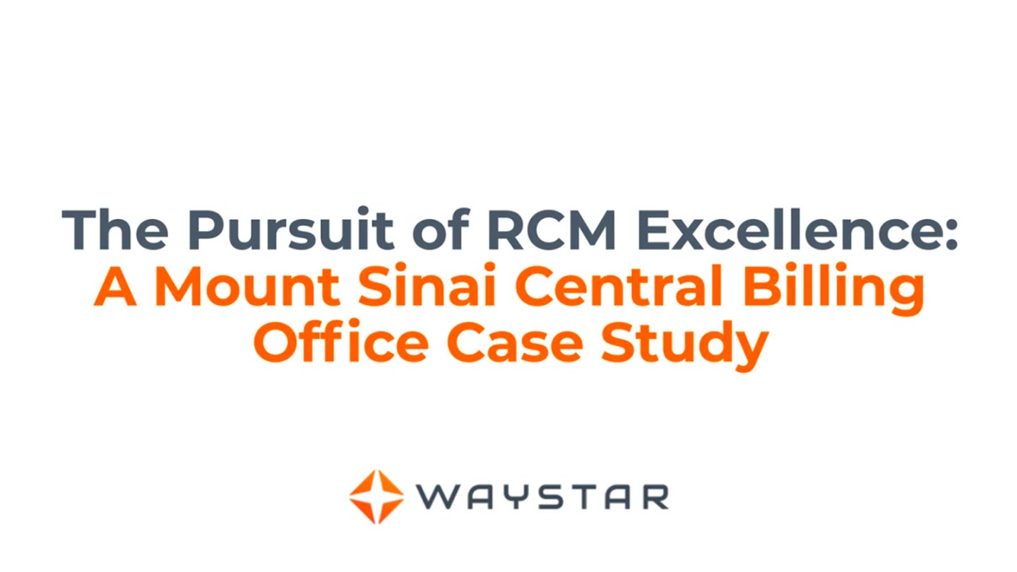 The Pursuit of RCM Excellence: A Mount Sinai Central Billing Office Case Study