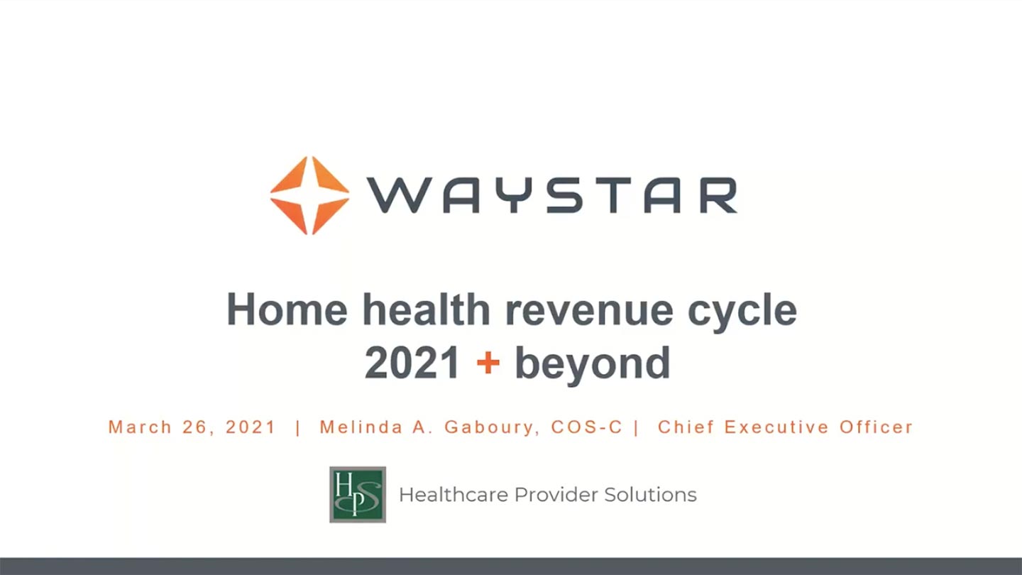 Home Health Revenue Cycle: 2021 and Beyond
