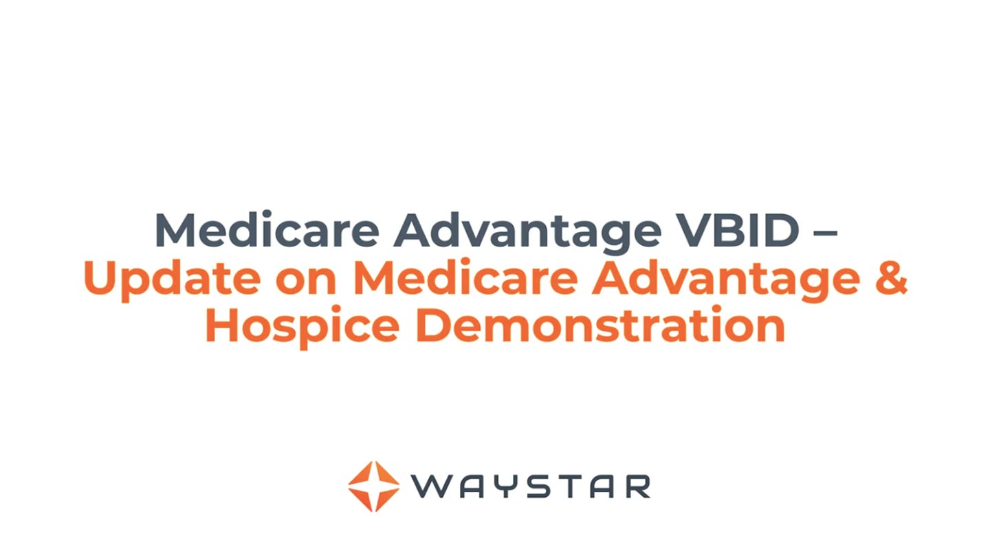 Medicare Advantage VBID: Update on Medicare Advantage & Hospice Demonstration