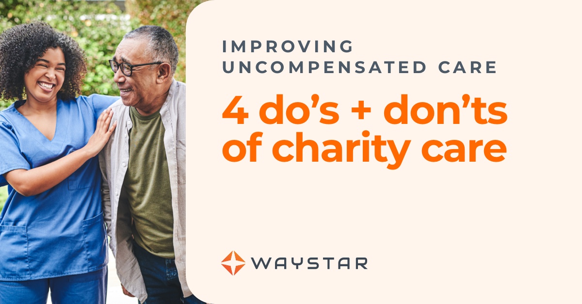 4 do's and don'ts of uncompensated care: Improving charity care for providers + patients