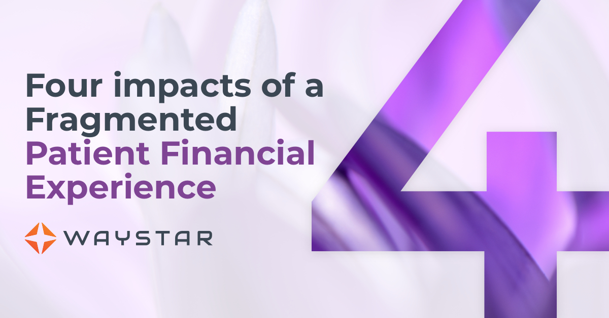 4 impacts of a fragmented patient financial experience