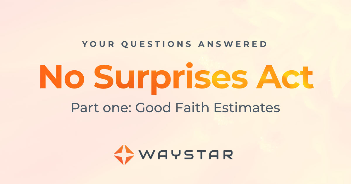 No Surprises Act Q&A: All about Good Faith Estimates 