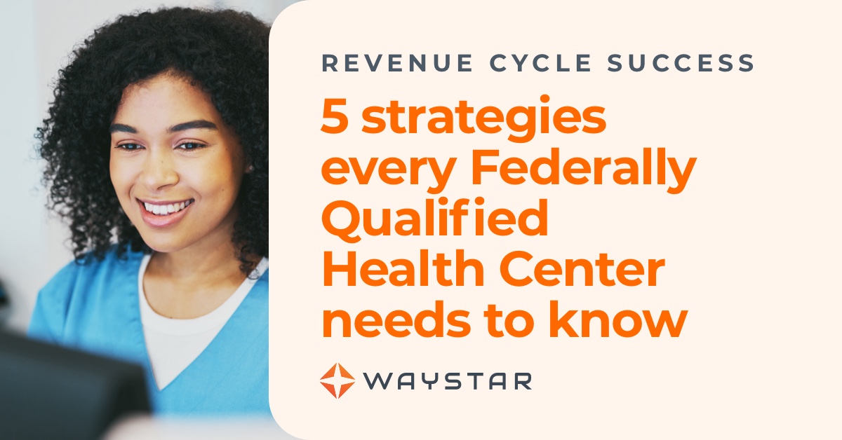 5 success strategies every Federally Qualified Health Center needs to know