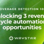 COVERAGE DETECTION 101: Unlocking 3 revenue cycle automation opportunities