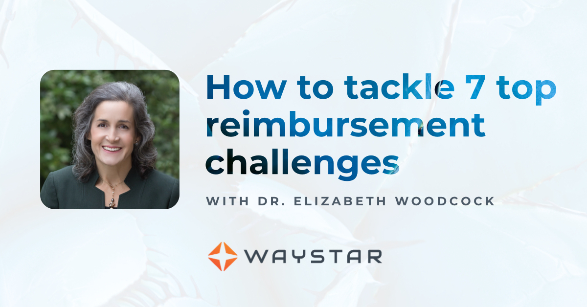 Tackle 7 top healthcare reimbursement issues with Dr. Elizabeth Woodcock