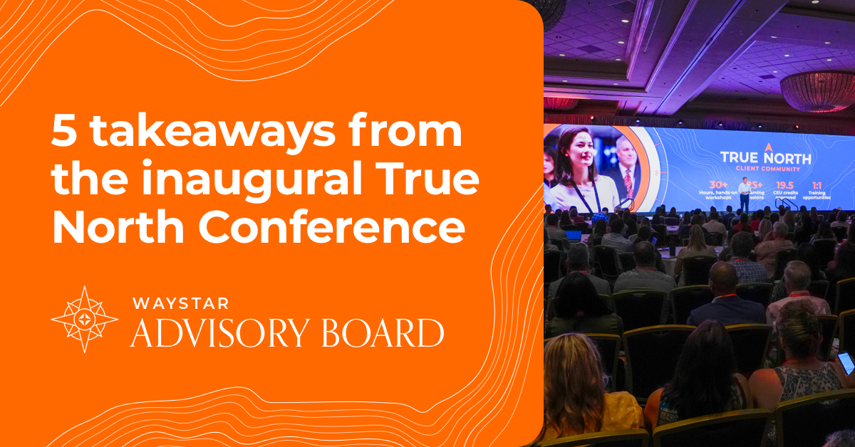 Waystar Advisory Board: 5 takeaways from our inaugural True North conference