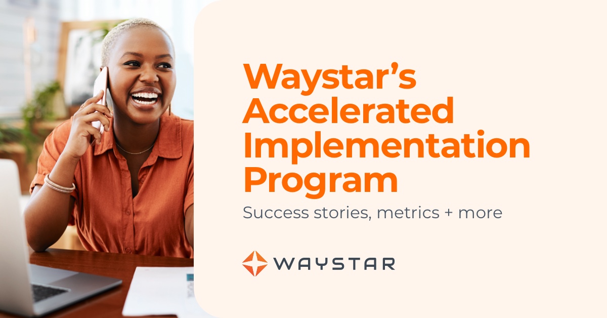 Waystar’s Accelerated Implementation Program: Success stories, metrics + more